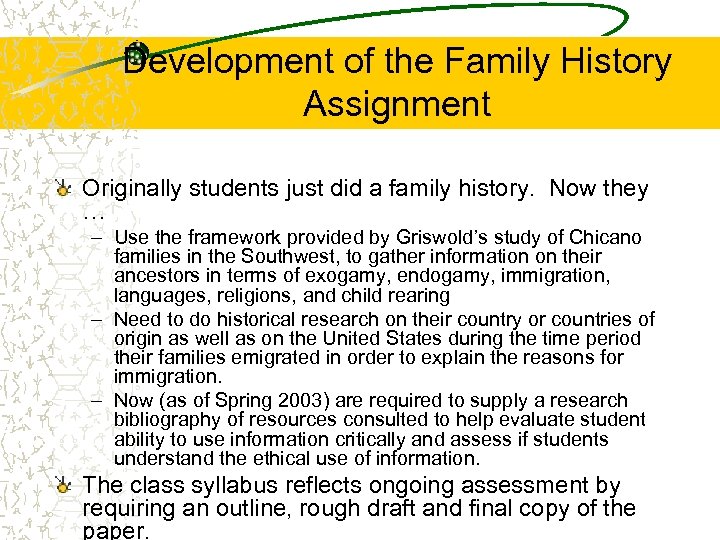 Development of the Family History Assignment Originally students just did a family history. Now