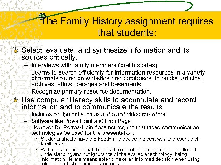 The Family History assignment requires that students: Select, evaluate, and synthesize information and its