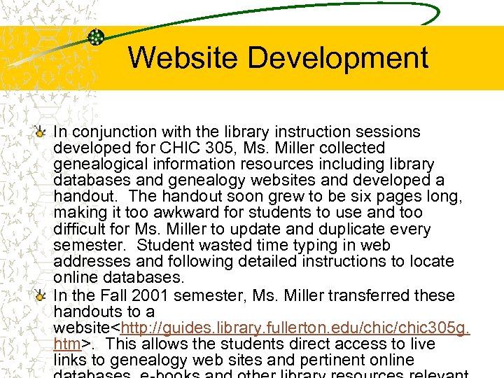 Website Development In conjunction with the library instruction sessions developed for CHIC 305, Ms.