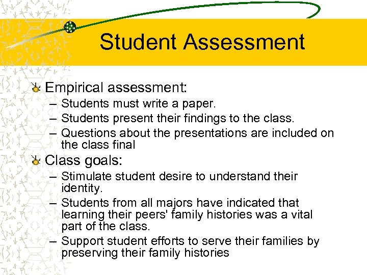 Student Assessment Empirical assessment: – Students must write a paper. – Students present their