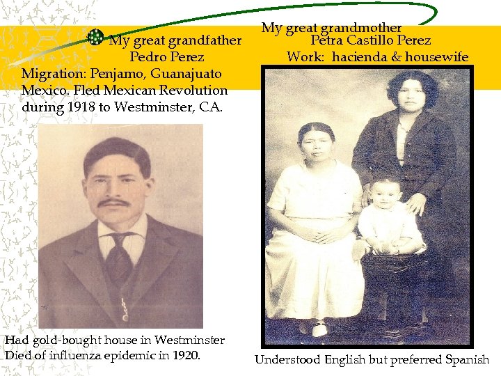 My great grandfather Pedro Perez Migration: Penjamo, Guanajuato Mexico. Fled Mexican Revolution during 1918