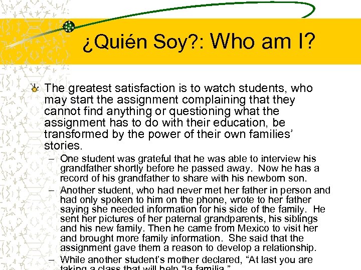¿Quién Soy? : Who am I? The greatest satisfaction is to watch students, who