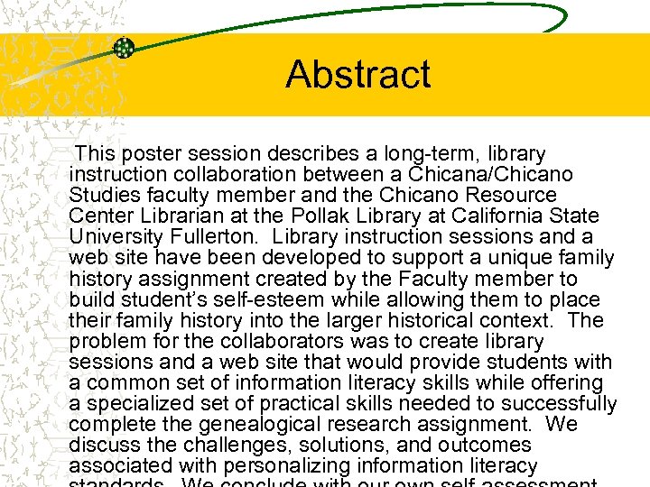 Abstract This poster session describes a long-term, library instruction collaboration between a Chicana/Chicano Studies