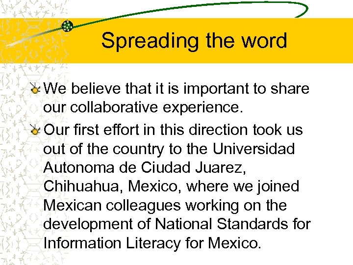 Spreading the word We believe that it is important to share our collaborative experience.