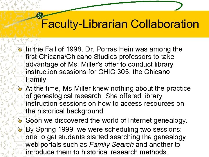 Faculty-Librarian Collaboration In the Fall of 1998, Dr. Porras Hein was among the first