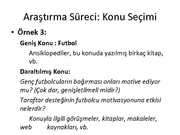 Araştırma Süreci: Konu Seçimi • Örnek 3: Geniş Konu : Futbol Ansiklopediler, bu konuda