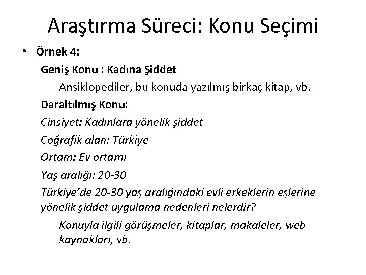 Araştırma Süreci: Konu Seçimi • Örnek 4: Geniş Konu : Kadına Şiddet Ansiklopediler, bu