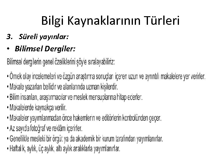 Bilgi Kaynaklarının Türleri 3. Süreli yayınlar: • Bilimsel Dergiler: 