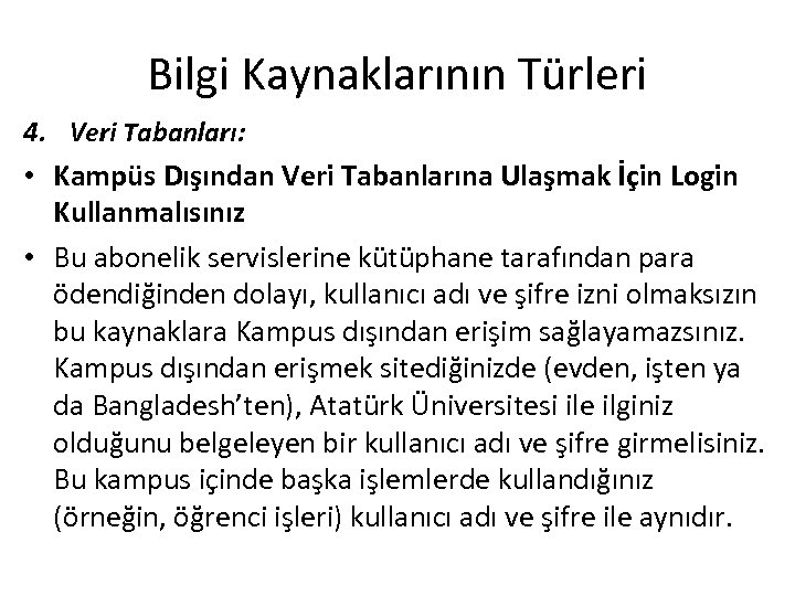 Bilgi Kaynaklarının Türleri 4. Veri Tabanları: • Kampüs Dışından Veri Tabanlarına Ulaşmak İçin Login