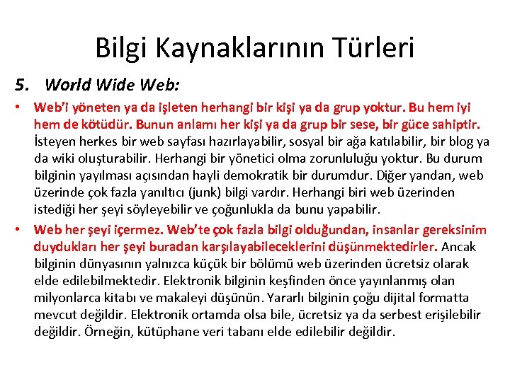 Bilgi Kaynaklarının Türleri 5. World Wide Web: • Web’i yöneten ya da işleten herhangi