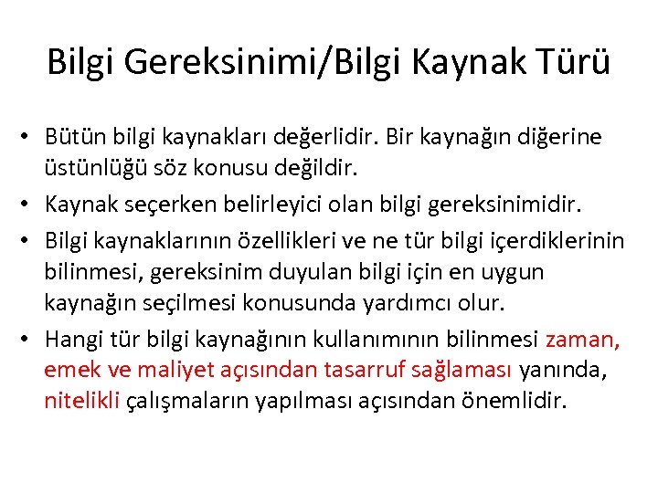 Bilgi Gereksinimi/Bilgi Kaynak Türü • Bütün bilgi kaynakları değerlidir. Bir kaynağın diğerine üstünlüğü söz