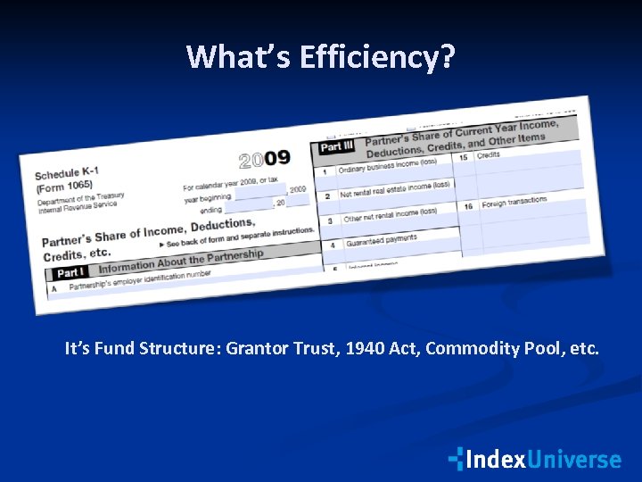 What’s Efficiency? It’s Fund Structure: Grantor Trust, 1940 Act, Commodity Pool, etc. 