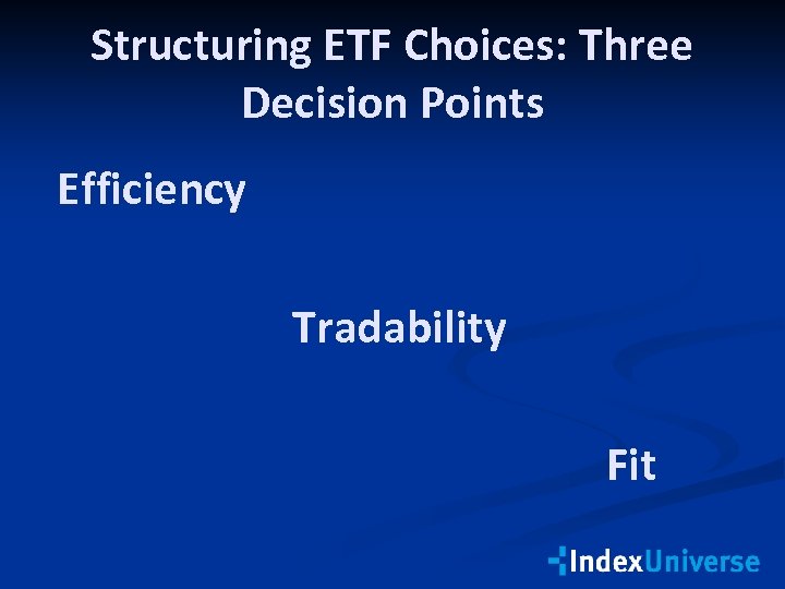 Structuring ETF Choices: Three Decision Points Efficiency Tradability Fit 