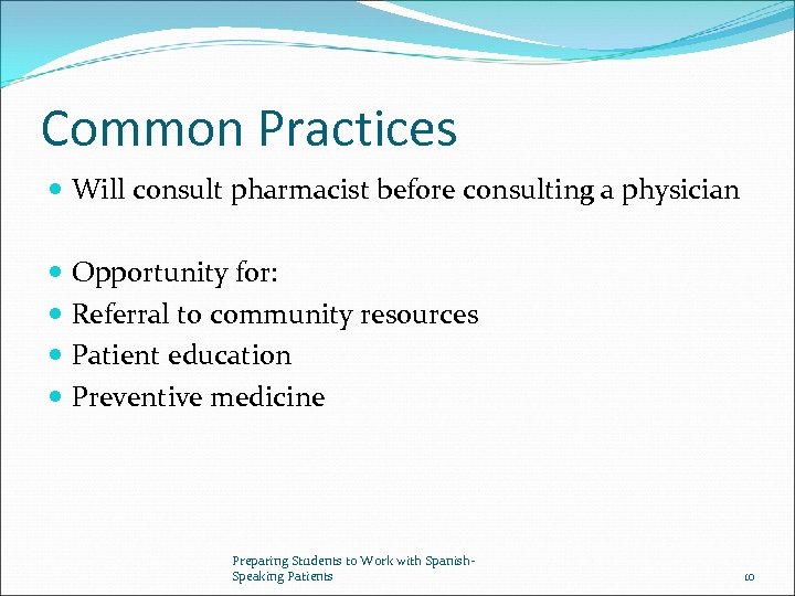 Common Practices Will consult pharmacist before consulting a physician Opportunity for: Referral to community