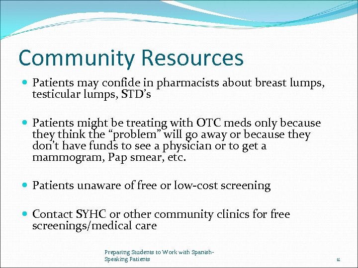 Community Resources Patients may confide in pharmacists about breast lumps, testicular lumps, STD’s Patients