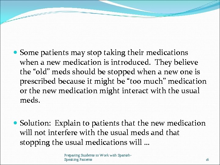  Some patients may stop taking their medications when a new medication is introduced.