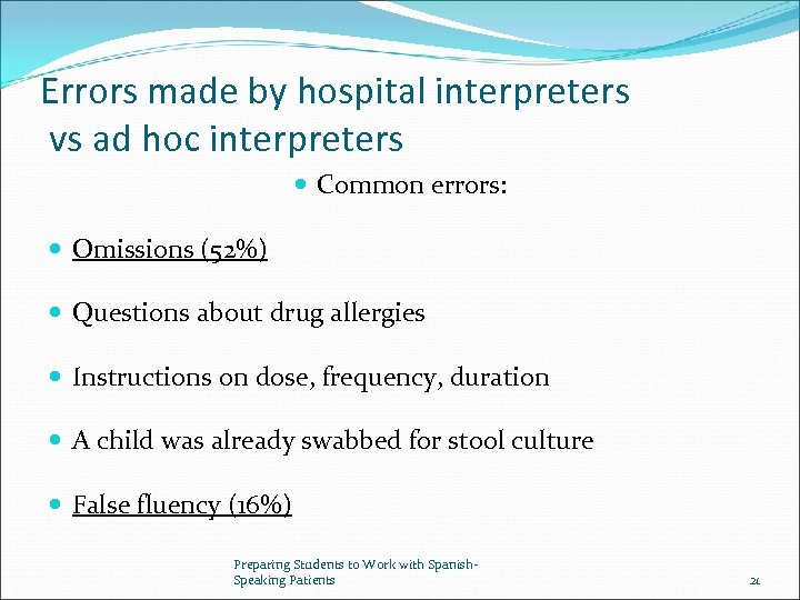 Errors made by hospital interpreters vs ad hoc interpreters Common errors: Omissions (52%) Questions