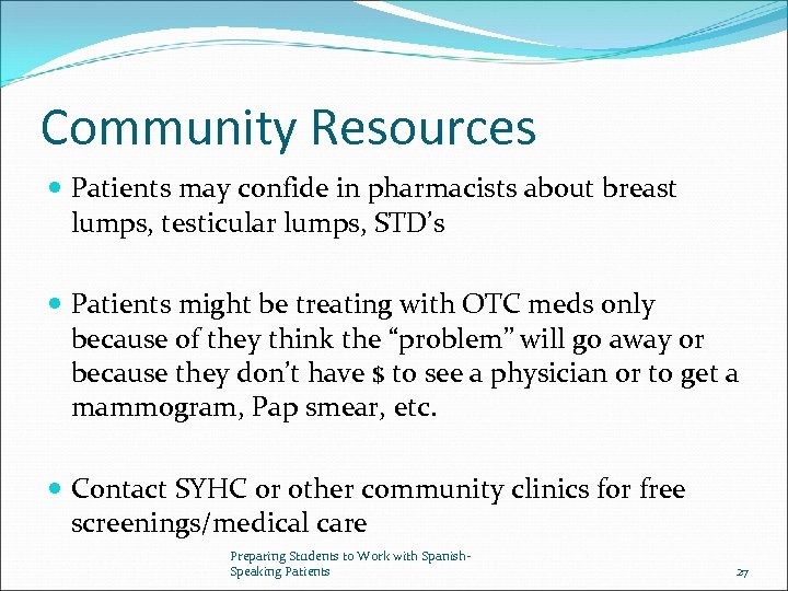 Community Resources Patients may confide in pharmacists about breast lumps, testicular lumps, STD’s Patients