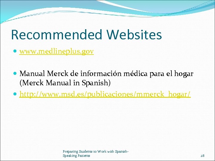 Recommended Websites www. medlineplus. gov Manual Merck de información médica para el hogar (Merck