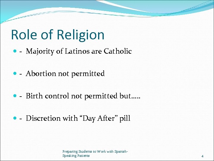 Role of Religion - Majority of Latinos are Catholic - Abortion not permitted -