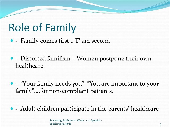 Role of Family - Family comes first…”I” am second - Distorted familism – Women
