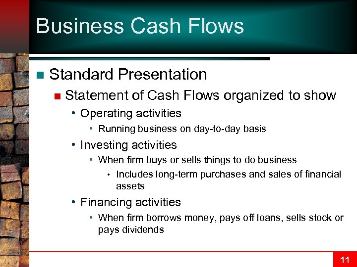Business Cash Flows n Standard Presentation n Statement of Cash Flows organized to show