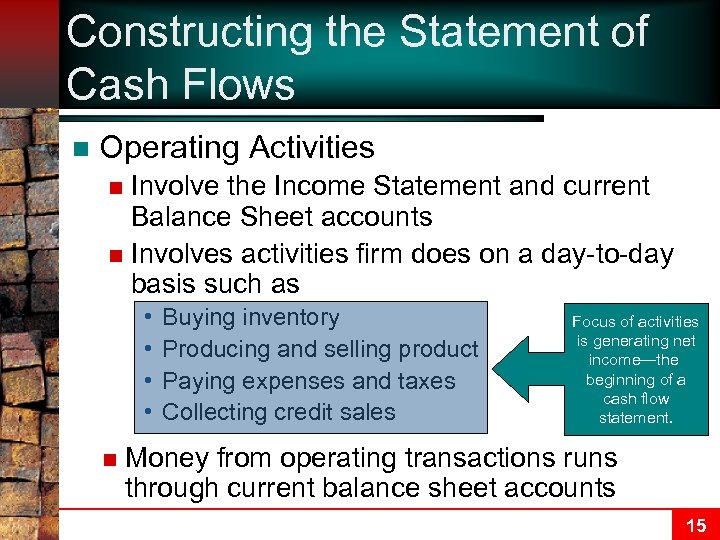Constructing the Statement of Cash Flows n Operating Activities Involve the Income Statement and