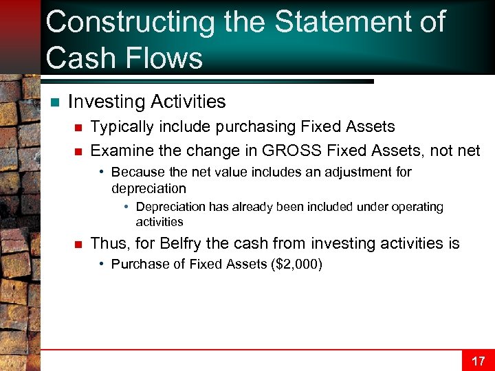 Constructing the Statement of Cash Flows n Investing Activities n n Typically include purchasing