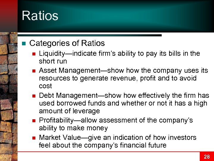 Ratios n Categories of Ratios n n n Liquidity—indicate firm’s ability to pay its