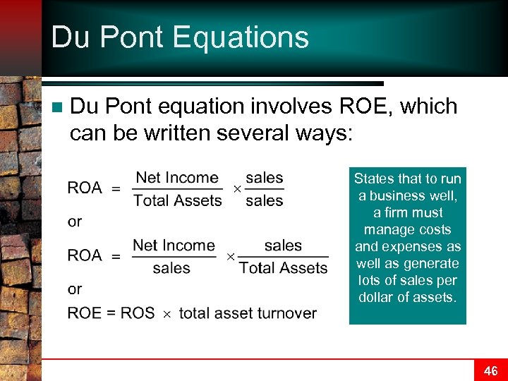 Du Pont Equations n Du Pont equation involves ROE, which can be written several