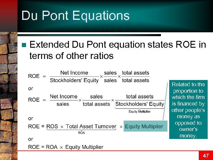 Du Pont Equations n Extended Du Pont equation states ROE in terms of other