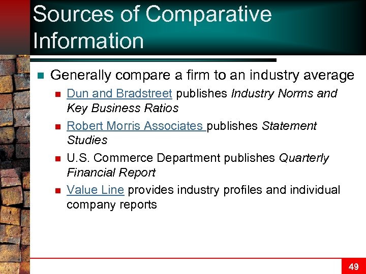 Sources of Comparative Information n Generally compare a firm to an industry average n