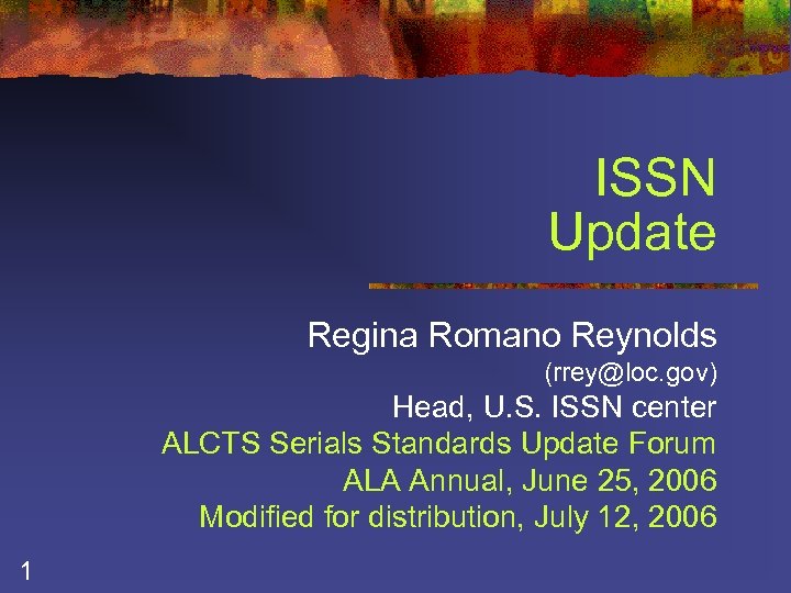 ISSN Update Regina Romano Reynolds (rrey@loc. gov) Head, U. S. ISSN center ALCTS Serials