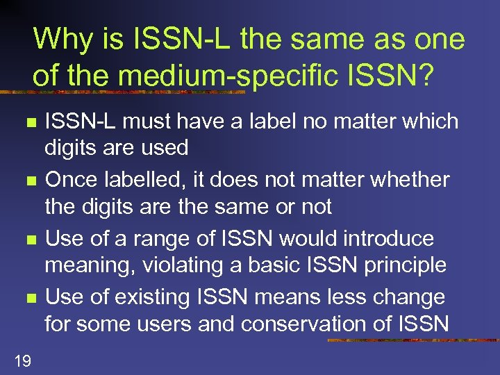 Why is ISSN-L the same as one of the medium-specific ISSN? n n 19