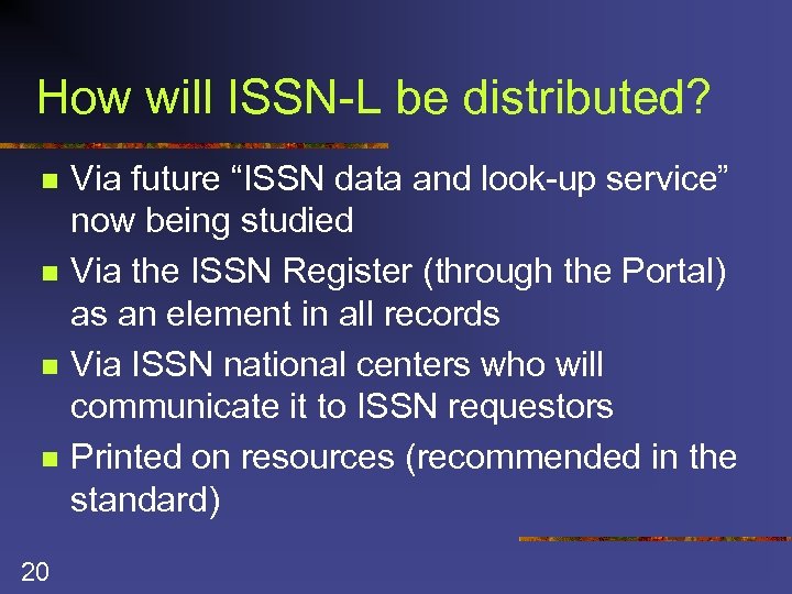 How will ISSN-L be distributed? n n 20 Via future “ISSN data and look-up