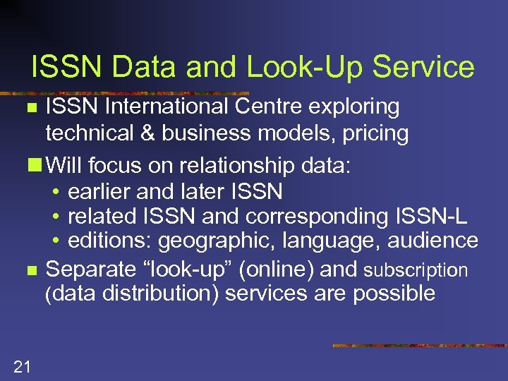 ISSN Data and Look-Up Service ISSN International Centre exploring technical & business models, pricing