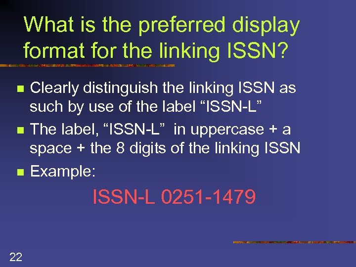 What is the preferred display format for the linking ISSN? n n n Clearly