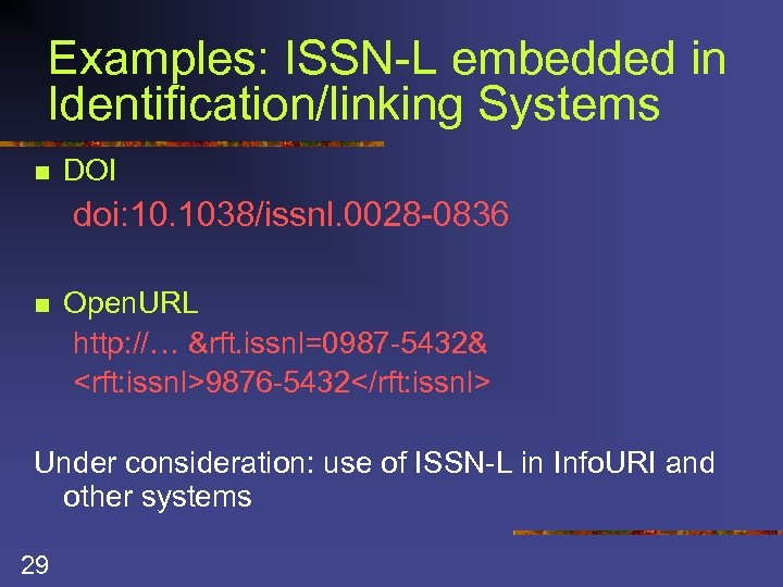 Examples: ISSN-L embedded in Identification/linking Systems n DOI doi: 10. 1038/issnl. 0028 -0836 n