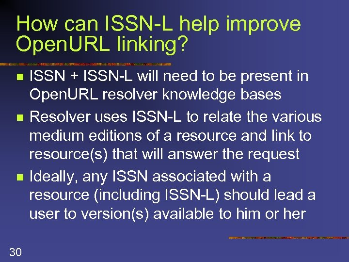 How can ISSN-L help improve Open. URL linking? n n n 30 ISSN +