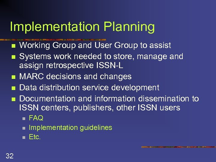 Implementation Planning n n n Working Group and User Group to assist Systems work