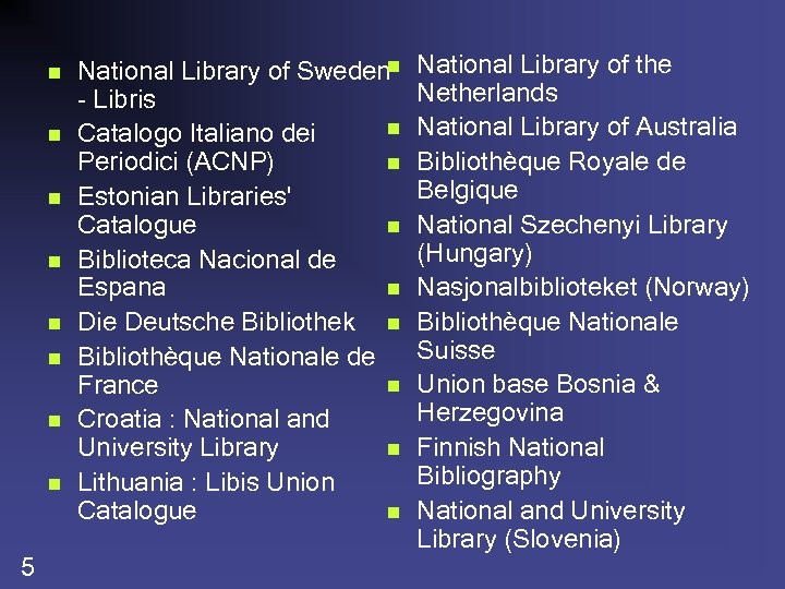 n n n n 5 National Library of Swedenn - Libris n Catalogo Italiano