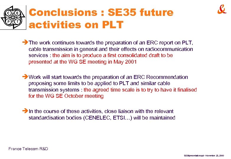 Conclusions : SE 35 future activities on PLT èThe work continues towards the preparation