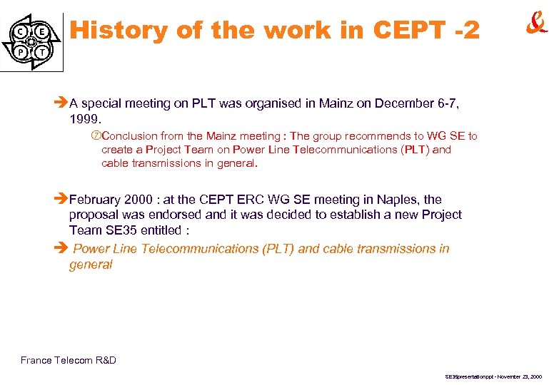History of the work in CEPT -2 èA special meeting on PLT was organised