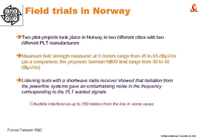 Field trials in Norway èTwo pilot-projects took place in Norway in two different cities