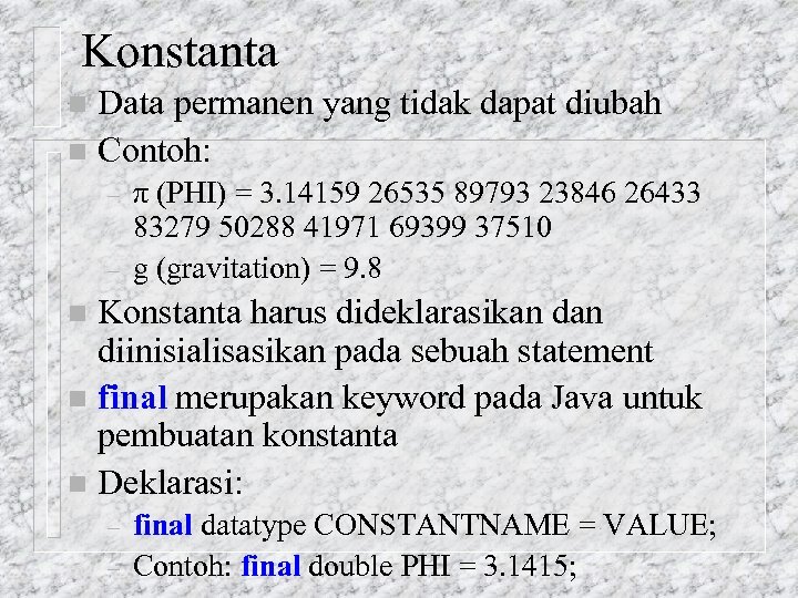 Konstanta Data permanen yang tidak dapat diubah n Contoh: n – – π (PHI)