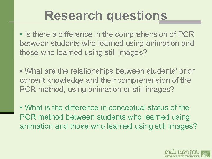Research questions • Is there a difference in the comprehension of PCR between students