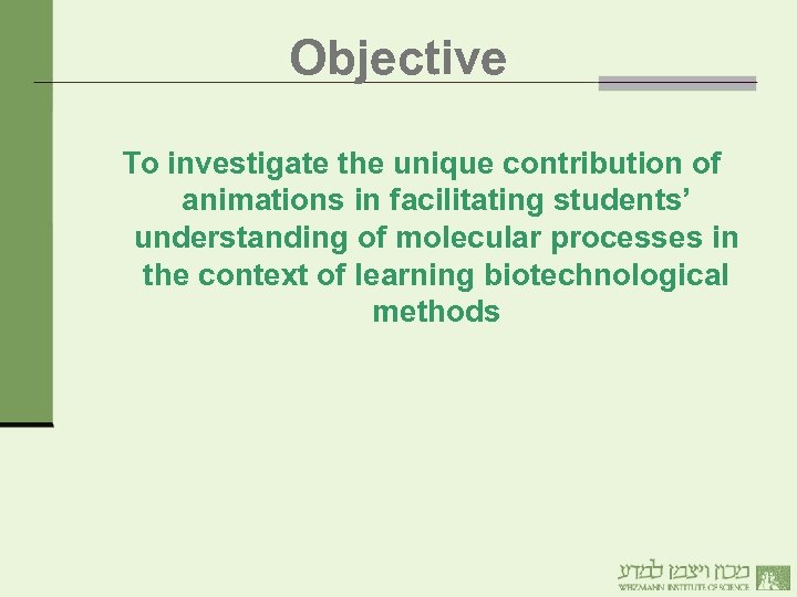 Objective To investigate the unique contribution of animations in facilitating students’ understanding of molecular