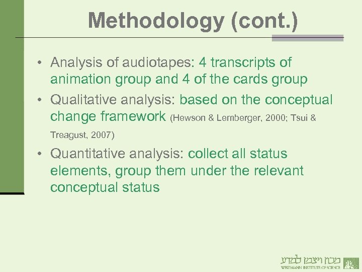 Methodology (cont. ) • Analysis of audiotapes: 4 transcripts of animation group and 4