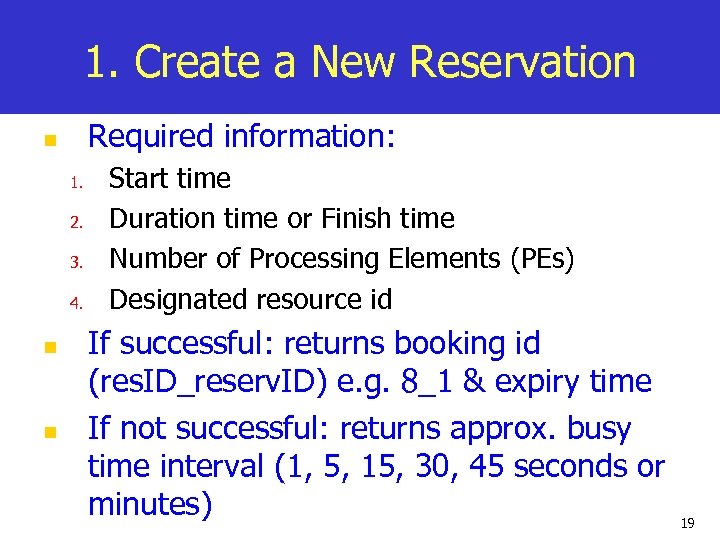 1. Create a New Reservation Required information: n 1. 2. 3. 4. n n