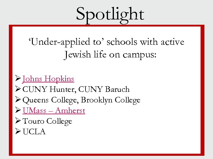 Spotlight ‘Under-applied to’ schools with active § Jewish life on campus: § Campus size